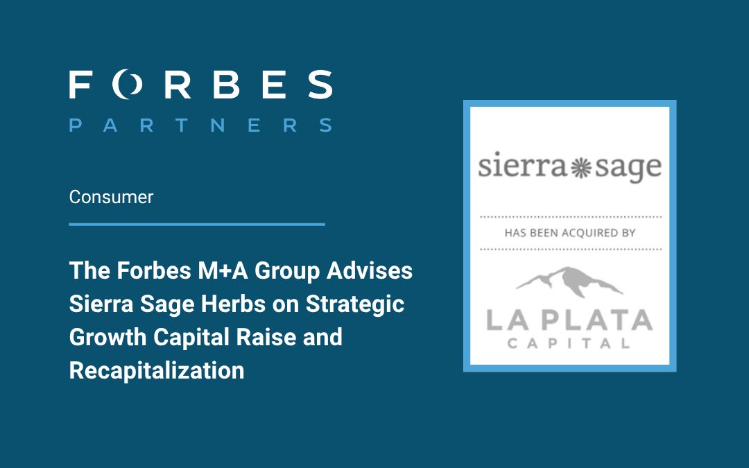 The Forbes M+A Group Advises Sierra Sage Herbs on Strategic Growth Capital Raise and Recapitalization