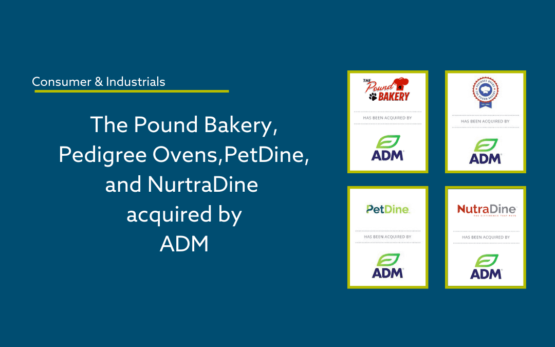 The Forbes M+A Group Serves as Exclusive Advisor to Four Pet Treat and Supplement Leaders in $600 Million Strategic Transaction with ADM