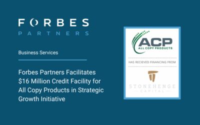 Forbes Partners Facilitates $16 Million Credit Facility for All Copy Products in Strategic Growth Initiative