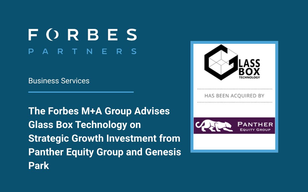 The Forbes M+A Group Advises Glass Box Technology on Strategic Growth Investment from Panther Equity Group and Genesis Park
