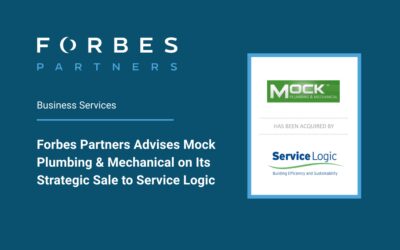 Forbes Partners Advises Mock Plumbing & Mechanical on Its Strategic Sale to Service Logic