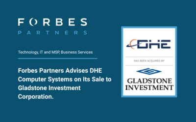 Forbes Partners Advises DHE Computer Systems on Its Sale to Gladstone Investment Corporation